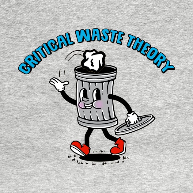 CRITICAL WASTE THEORY by WalkingMombieDesign